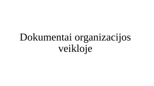 Dokumentai organizacijos veikloje