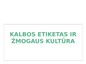 Kalbos etiketas ir žmogaus kultūra