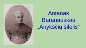 Antanas Baranauskas ,,Anykščių šilelis"