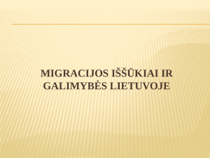 MIGRACIJOS IŠŠŪKIAI IR GALIMYBĖS LIETUVOJE
