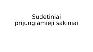 Sudėtiniai prijungiamieji sakiniai. Teorija