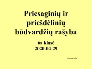 Priešdėlinių ir priesaginių būdvardžių rašyba (6 kl) 