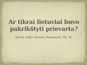 Ar tikrai lietuviai buvo pakrikštyti prievarta?