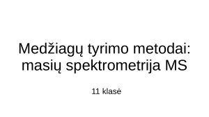 Medžiagų tyrimo metodai masių spektrometrija MS. Paveikslėlis 1