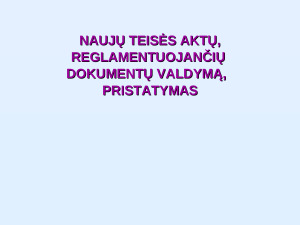 NAUJŲ TEISĖS AKTŲ, REGLAMENTUOJANČIŲ DOKUMENTŲ VALDYMĄ, PRISTATYMAS