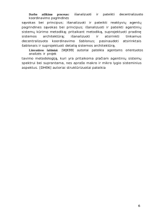 Projektavimo šablonų taikymas saviorganizuojančių sistemų decentralizuotam koordinavimui jgyvendinti. Paveikslėlis 6