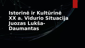 Istorinė ir Kultūrinė XX a. Vidurio Situacija