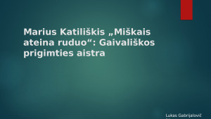 Marius Katiliškis „Miškais ateina ruduo“: Gaivališkos prigimties aistra