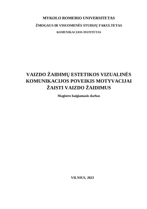 VAIZDO ŽAIDIMŲ ESTETIKOS VIZUALINĖS KOMUNIKACIJOS POVEIKIS MOTYVACIJAI ŽAISTI VAIZDO ŽAIDIMUS