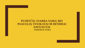 PUSRYČIŲ SVARBA VAIKŲ BEI PAAUGLIŲ SVEIKATAI IR BENDRAI SAVIJAUTAI