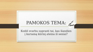Kodėl svarbu suprasti tai, kas šiandien į kuriamą kūrinį ateina iš seniai?