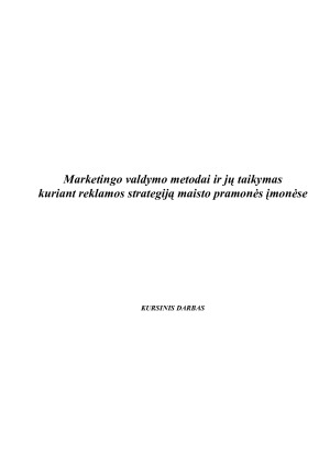 Marketingo valdymo metodai ir jų taikymas kuriant reklamos strategiją maisto pramonės įmonėse