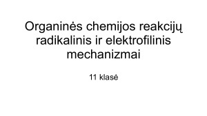 Organinės chemijos reakcijų radikalinis ir elektrofilinis mechanizmai. Pamokos planas