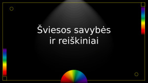 Šviesos savybės ir reiškiniai. Tiriamasis darbas