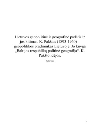 Lietuvos geopolitinė ir geografinė padėtis ir jos kitimas. K. Pakštas (1893-1960) – geopolitikos pradininkas Lietuvoje. Jo knyga „Baltijos respublikų politinė geografija“. K. Pakšto idėjos