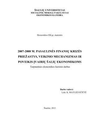 007-2008 M. PASAULINĖS FINANSŲ KRIZĖS PRIEŽASTYS, VEIKIMO MECHANIZMAS IR POVEIKIS ĮVAIRIŲ ŠALIŲ EKONOMIKOMS