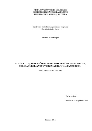SLAUGYTOJŲ, DIRBANČIŲ INTENSYVIOS TERAPIJOS SKYRIUOSE, STRESĄ SUKELIANTYS VEIKSNIAI IR JŲ VALDYMO BŪDAI