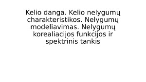 Kelio modeliai. Kelio danga. Kelio nelygumų charakteristikos. Nelygumų modeliavimas. Nelygumų korealiacijos funkcijos ir spektrinis tankis. Paveikslėlis 1