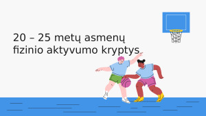 0 – 25 metų asmenų fizinio aktyvumo kryptys