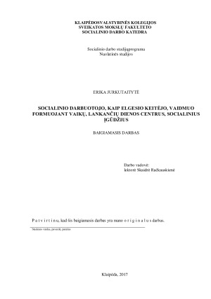 SOCIALINIO DARBUOTOJO, KAIP ELGESIO KEITĖJO, VAIDMUO FORMUOJANT VAIKŲ, LANKANČIŲ DIENOS CENTRUS, SOCIALINIUS ĮGŪDŽIUS