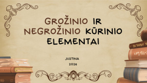 GROŽINIO IR NEGROŽINIO KŪRINIO ELEMENTAI