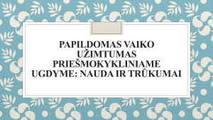 Papildomas vaiko užimtumas priešmokykliniame ugdyme - nauda ir trūkumai.